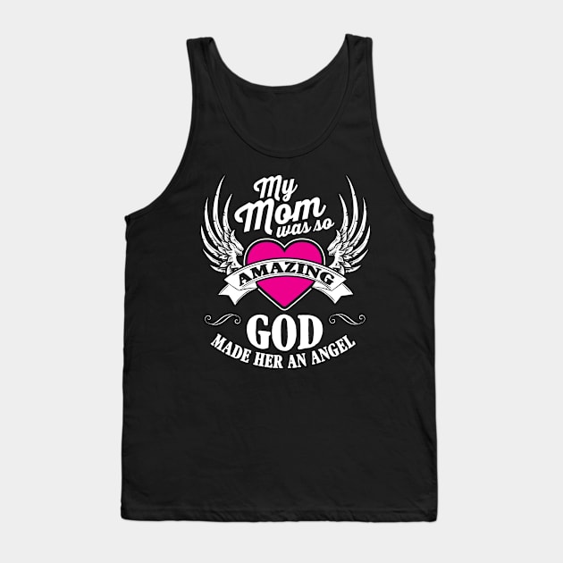 My Mom Was So Amazing God Made Her An Angel Tank Top by ryanjaycruz